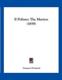 Cover image for Il Poliuto: The Martyrs (1859)