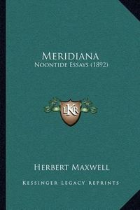 Cover image for Meridiana: Noontide Essays (1892)