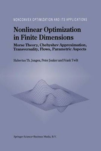 Cover image for Nonlinear Optimization in Finite Dimensions: Morse Theory, Chebyshev Approximation, Transversality, Flows, Parametric Aspects