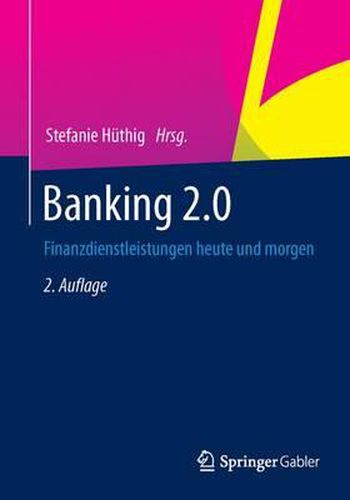 Cover image for Banking 2.0: Finanzdienstleistungen Heute Und Morgen