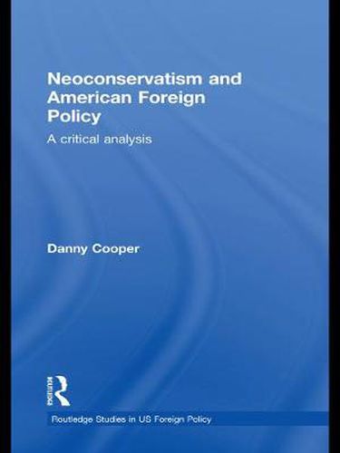 Cover image for Neoconservatism and American Foreign Policy: A Critical Analysis