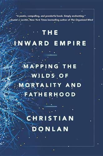 Cover image for The Inward Empire: Mapping the Wilds of Mortality and Fatherhood