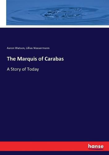 Cover image for The Marquis of Carabas: A Story of Today