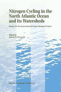 Cover image for Nitrogen Cycling in the North Atlantic Ocean and its Watersheds: Report of the International SCOPE Nitrogen Project