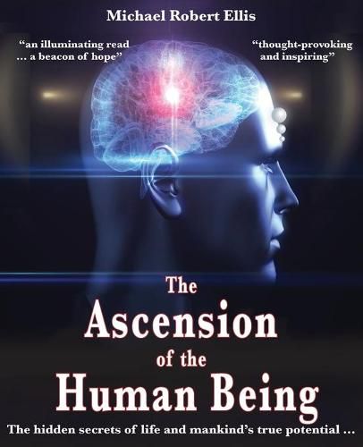 Cover image for The Ascension of the Human Being: The hidden secrets of life and mankind's true potential...