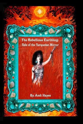 Cover image for The Rebellious Earthling: Tale of The Turquoise Mirror