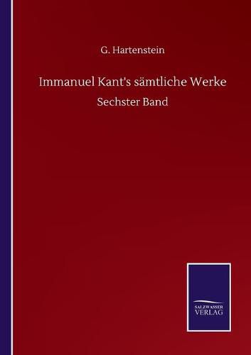 Immanuel Kant's samtliche Werke: Sechster Band