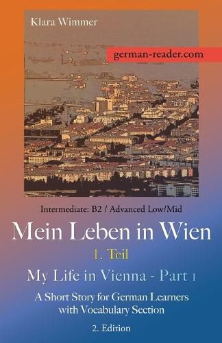 Cover image for German Reader, Intermediate B2/Advanced Low/Mid - Mein Leben in Wien - 1. Teil / My Life in Vienna - Part 1