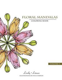 Cover image for Floral Mandalas - Volume 3: Lovely Leisure Coloring Book