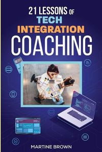 Cover image for 21 Lessons of Tech Integration Coaching