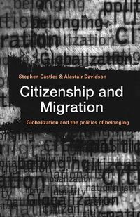 Cover image for Citizenship and Migration: Globalization and the Politics of Belonging