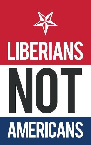 Cover image for Liberians Not Americans