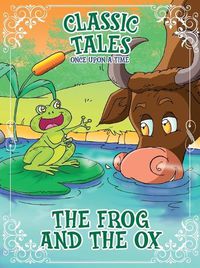 Cover image for Classic Tales Once Upon a Time - The Frog and the OX