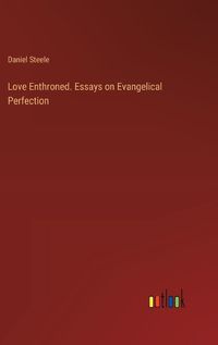 Cover image for Love Enthroned. Essays on Evangelical Perfection