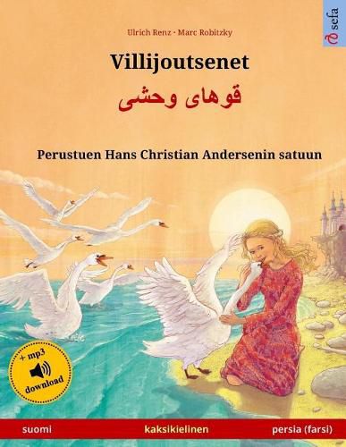 Cover image for Villijoutsenet - Khoo'haye wahshee. Kaksikielinen lastenkirja perustuen Hans Christian Andersenin satuun (suomi - persia/farsi/dari)