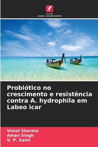 Cover image for Probiotico no crescimento e resistencia contra A. hydrophila em Labeo icar