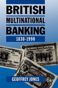 Cover image for British Multinational Banking, 1830-1990