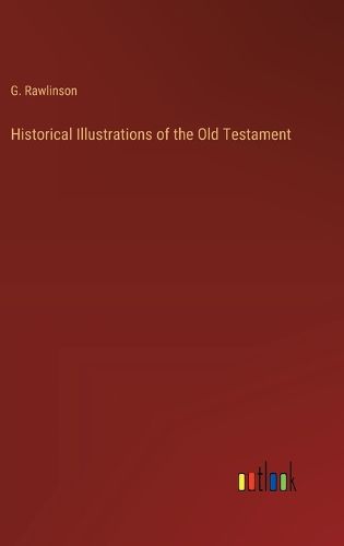 Cover image for Historical Illustrations of the Old Testament