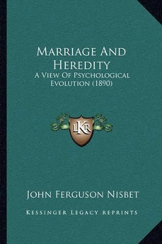 Marriage and Heredity: A View of Psychological Evolution (1890)