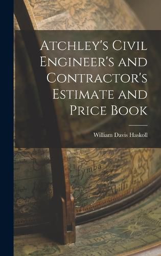 Cover image for Atchley's Civil Engineer's and Contractor's Estimate and Price Book