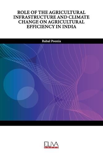 Cover image for Role of the Agricultural Infrastructure and Climate Change on Agricultural Efficiency in India