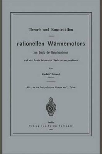 Cover image for Theorie und Konstruktion eines rationellen Warmemotors: zum Ersatz der Dampfmaschinen und der heute bekannten Verbrennungsmotoren