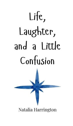 Cover image for Life, Laughter, and a Little Confusion