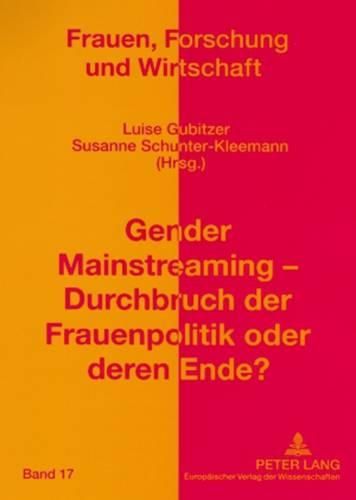 Gender Mainstreaming - Durchbruch Der Frauenpolitik Oder Deren Ende?: Kritische Reflexion Einer Weltweiten Strategie