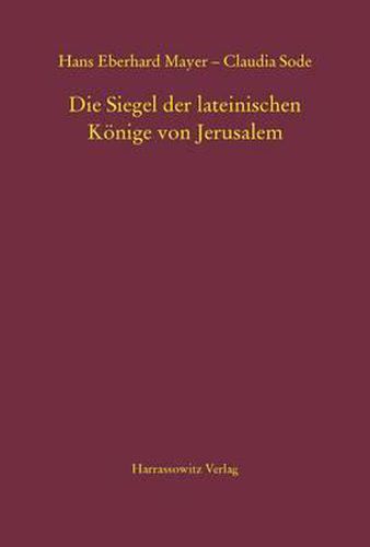 Cover image for Die Siegel Der Lateinischen Konige Von Jerusalem