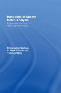 Cover image for Handbook of Soccer Match Analysis: A Systematic Approach to Improving Performance