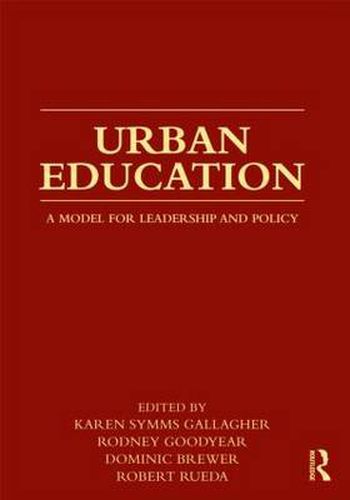 Cover image for Urban Education: A Model for Leadership and Policy