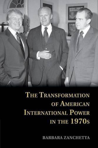 Cover image for The Transformation of American International Power in the 1970s