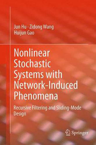 Cover image for Nonlinear Stochastic Systems with Network-Induced Phenomena: Recursive Filtering and Sliding-Mode Design