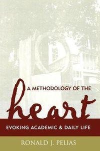 Cover image for A Methodology of the Heart: Evoking Academic and Daily Life