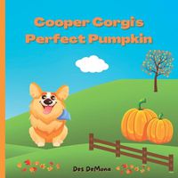 Cover image for Cooper Corgi's Perfect Pumpkin