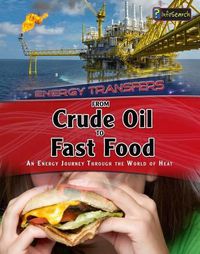Cover image for From Crude Oil to Fast Food: An Energy Journey Through the World of Heat
