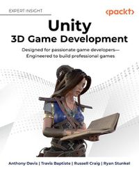 Cover image for Unity 3D Game Development: Designed for passionate game developers Engineered to build professional games