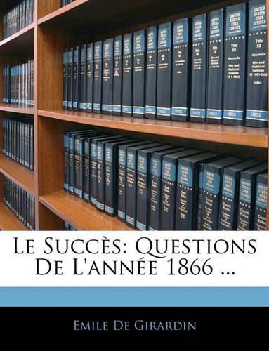 Le Succes: Questions de L'Annee 1866 ...