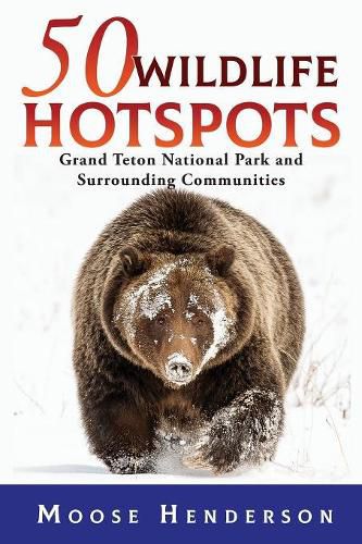 Cover image for 50 Wildlife Hotspots: Grand Teton National Park and Surrounding Communities