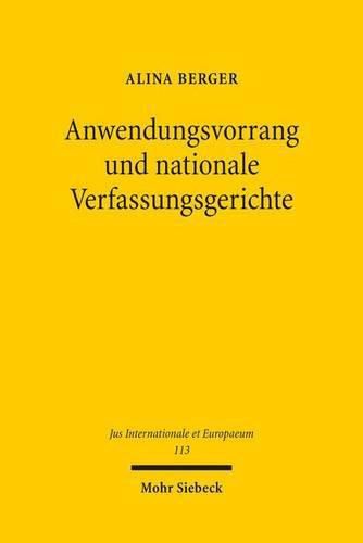 Cover image for Anwendungsvorrang und nationale Verfassungsgerichte: Ein Vergleich der verfassungsgerichtlichen Rechtsprechung in Deutschland, Frankreich und Spanien im Hinblick auf die Effektivitat des unionsrechtlichen Anwendungsvorrangs