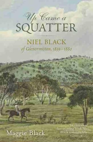Up Came a Squatter: Niel Black of Glenormiston, 1839-1880