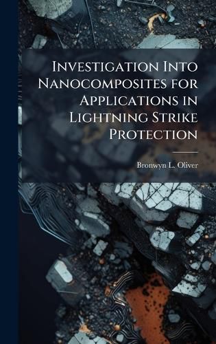 Cover image for Investigation Into Nanocomposites for Applications in Lightning Strike Protection