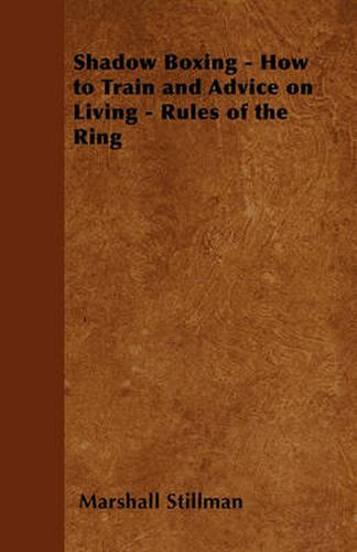Cover image for Shadow Boxing - How to Train and Advice on Living - Rules of the Ring