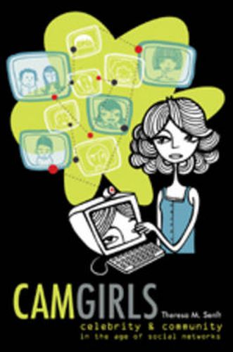 Cover image for Camgirls: Celebrity and Community in the Age of Social Networks