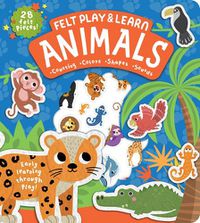 Cover image for Felt Play & Learn Animals