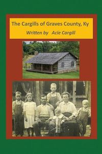 Cover image for The Cargills of Graves County, Ky