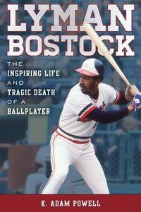 Cover image for Lyman Bostock: The Inspiring Life and Tragic Death of a Ballplayer