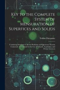 Cover image for Key to the Complete System of Mensuration of Superfices and Solids