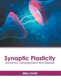 Cover image for Synaptic Plasticity: Dynamics, Development and Disease