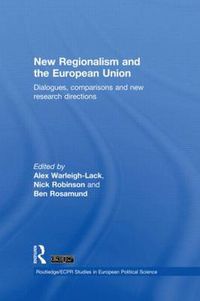 Cover image for New Regionalism and the European Union: Dialogues, Comparisons and New Research Directions